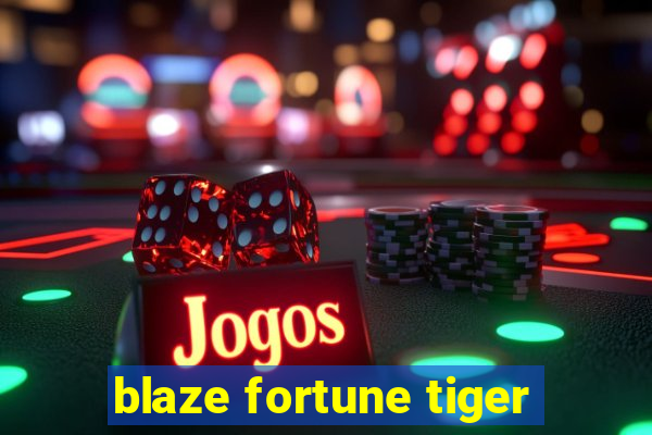 blaze fortune tiger